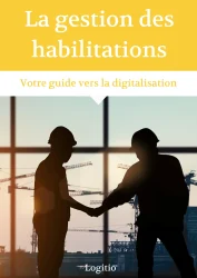 Guide La digitalisation de votre gestion des habilitations - logitio strasbourg